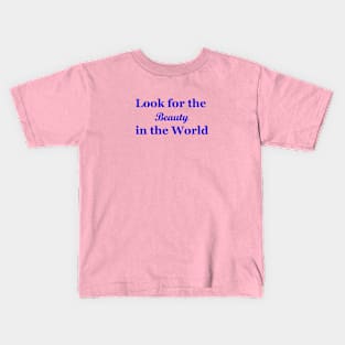 Look for the Beauty in the World Kids T-Shirt